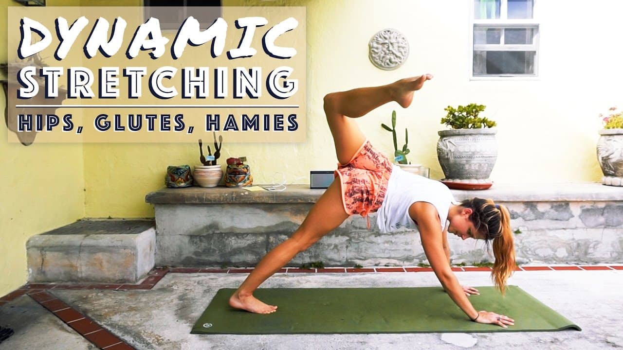 Dynamic Stretching | Loosen Tight Hips, Glutes + Hamstrings